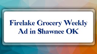 Top 10 Firelake Grocery Weekly Ad in Shawnee OK [upl. by Sualkcin673]