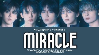 TXT 투모로우바이투게더 Miracle 기적은 너와 내가 함께하는 순간마다 일어나고 있어 HanRomEng Lyrics [upl. by Anyt]