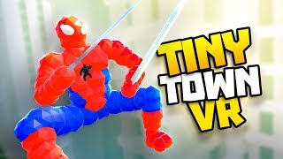 SPIDERMAN SWINGS INTO TOWN  Tiny Town VR Gameplay Part 54  VR HTC Vive Gameplay [upl. by Jahdal]