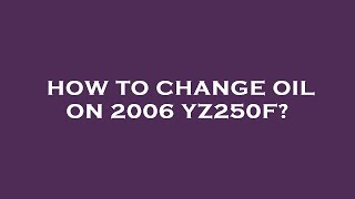 How to change oil on 2006 yz250f [upl. by Peterec]