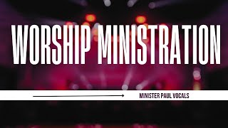 WORSHIP MINISTRATION  MINISTER PAUL VOCALS [upl. by Udenihc356]