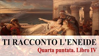 TI RACCONTO LENEIDE  Quarta puntata Libro IV [upl. by Yleak678]