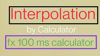 Interpolation By Calculator  fx  100 MS [upl. by Muhan55]