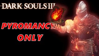 Can You Beat Dark Souls 3 With Only Pyromancy [upl. by Rattan]