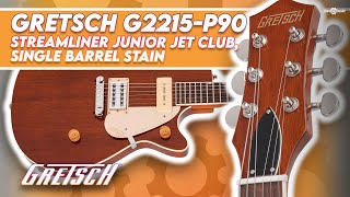 Gretsch G2215 P90 Streamliner Junior Jet Club Single Barrel Stain [upl. by Ihc]