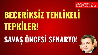 BECERİKSİZ TEHLİKELİ TEPKİLER SAVAŞ ÖNCESİ SENARYOSU Abdullah Çiftçi [upl. by Beale]