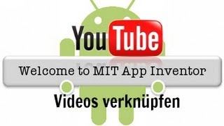 MIT App Inventor  YouTube Videos verknüpfen [upl. by Callan]