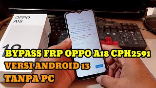 BYPASS FRP OPPO A18 CPH2591 ANDROID 13 TANPA PC [upl. by Annoit24]