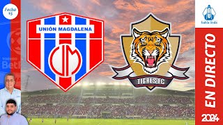 🎙️ ⚽ UNIÓN MAGDALENA VS TIGRES En Vivo hoy 🔵🔴 Partido Unión Magdalena Hoy [upl. by Denoting]