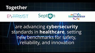 Strengthening Healthcare Cybersecurity Collaboration Between ENTRUST SEPTON and MedSecurance [upl. by Presber554]