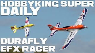 Durafly EFX Racer PNF High Performance Sports Model 1100mm 437quot  HobbyKing Super Daily [upl. by Laws683]