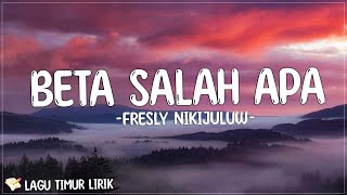 Fresly Nikijuluw  Beta Salah Apa Lirik Lagu Timur Terbaru 2024 [upl. by Spratt]