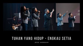 Tuhan yang Hidup  Engkau Setia JPCC Sunday Service  JPCC Worship [upl. by Haven]