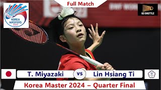 T Miyazaki vs Lin Hsiang Ti  Korea Master 2024  Quarter Final [upl. by Noside402]