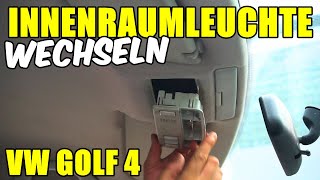 VW GOLF 4 INNENRAUMLEUCHTE WECHSELN  AUSBAUEN TUTORIAL  ANLEITUNG [upl. by Dyer]