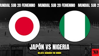 🔴 JAPÓN VS NIGERIA  MUNDIAL FEMENINO SUB 20 2024 🎙️ RELATO EN VIVO 🎙️ TB SPORTS [upl. by Ajdan90]