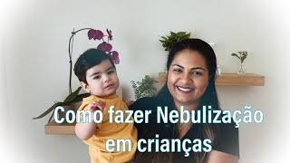 COMO FAZER Nebulização em Crianças  Bebês  DICAS [upl. by Niarb]