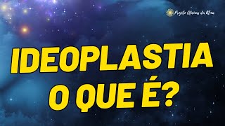 O que é IDEOPLASTIA [upl. by Kenweigh]