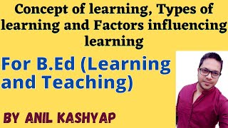 Concept Of Learning Types Of Learning And Factors Influencing Learning Learning and Teaching [upl. by Notloc540]