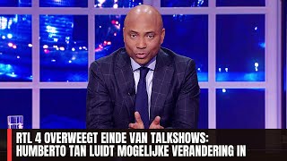 RTL 4 Overweegt Einde van Talkshows Humberto Tan Luidt Mogelijke Verandering In [upl. by Lazaruk989]