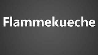 How To Pronounce Flammekueche [upl. by Carissa]