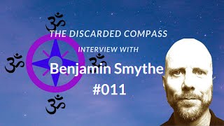 11 Benjamin Smythe  The Discarded Compass Interview [upl. by Eenafets]