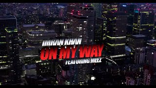 Imran Khan  On My Way X Meez Official Music Video [upl. by Valry825]