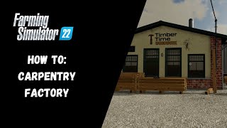 FS22  How To Carpentry Factory  Farming Simulator 22 [upl. by Norvil509]