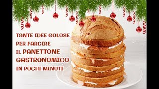 PANETTONE GASTRONOMICO TANTE IDEE PER FARCIRLO IN POCHI MINUTI [upl. by Leahkim]