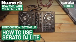 How To Use Serato DJ Lite  How To DJ With Your Numark Party Mix Serato Edition 4 of 21 [upl. by Ginnie]