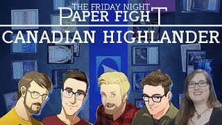 Canadian Highlander  Friday Night Paper Fight 20240802 [upl. by Taran]