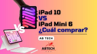 iPad Mini 6 VS iPad 10 ¿Cuál comprar en 2024  ABTECH [upl. by Tilda]