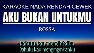 Rossa  Aku Bukan Untukmu Karaoke Lower Key Nada Rendah Wanita 2 Eb [upl. by Acinomed]