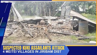 SUSPECTED KUKI ASSAILANTS ATTACK 4 MEITEI VILLAGES IN JIRIBAM DIST  08 JUNE 2024 [upl. by Melina206]