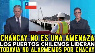 CHILENOS CONFIADOS QUE LOS PUERTOS CHILENOS SEGUIRAN LIDERANDO SUDAMERICA PESE AL PUERTO DE CHANCAY [upl. by Nytsud]