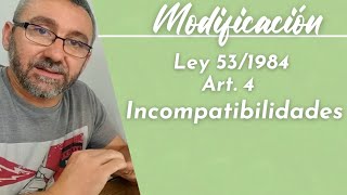 Ley 531984 Incompatibilidades  Modificación artículo 4 [upl. by Crispin]