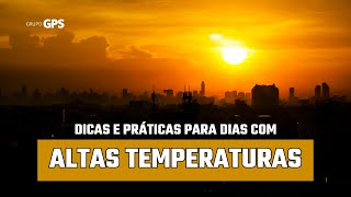 GPSvc  Dicas e Práticas para Dias com Altas Temperaturas [upl. by Dalpe241]