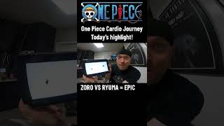 One Piece Cardio Journey  DAY 120 highlight shorts onepiece anime vlog [upl. by Markowitz]