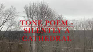 TONE POEM  SILENTLY A CATHEDRAL  DECEMBER 21 2023 [upl. by Eeroc]