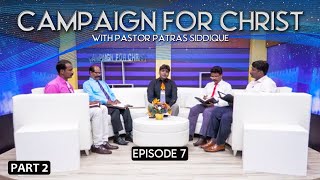 Campaign for Christ with Pastor Patras Siddique  Episode 07  Part 2  2022 [upl. by Airym]