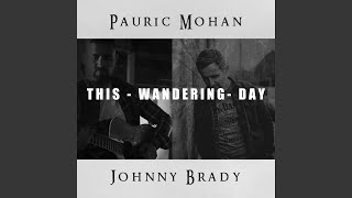 This Wandering Day feat Pauric Mohan [upl. by Leiad]