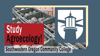 Grow your future Study Agroecology at Southwestern Oregon Community College SWOCC [upl. by Dardani]