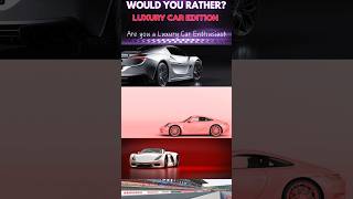 Luxury Car Enthusiast Would You Rather Challenge entertainment wouldyourather fun [upl. by Kyle266]