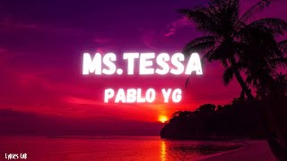 Pablo YG  MS TESSA LYRICS [upl. by Anaib]