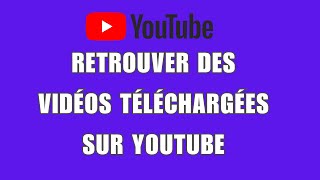 Comment retrouver des vidéos téléchargées sur YouTube [upl. by Ymer]