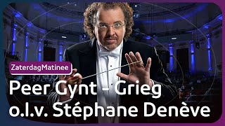 Peer Gynt  Grieg  Radio Filharmonisch Orkest olv Stéphane Denève  ZaterdagMatinee [upl. by Jerrie]