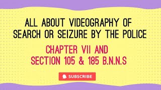 Section 105 BNSS Videography of Search or seizure by the Police Chapter VII amp 185 of BNSS [upl. by Anirat]