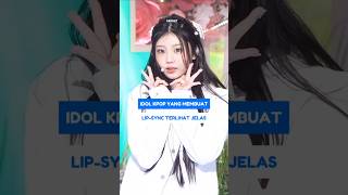 IDOL KPOP YANG MEMBUAT LIPSYNC TERLIHAT JELAS SHORTS KPOP IDOL KPOSTID [upl. by Entirb]