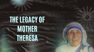 The legacy of Mother Theresa [upl. by Lalad192]