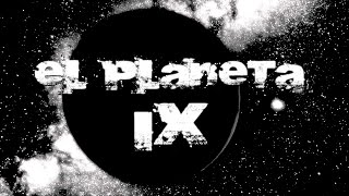 El aterrador planeta IX [upl. by Elpmet]